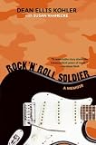 Rock n Roll Soldier: A Memoir
