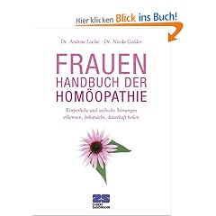 Frauen-Handbuch der Hom�opathie: K�rperliche und seelische St�rungen erkennen, behandeln, dauerhaft heilen