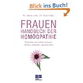 Frauen-Handbuch der Hom�opathie: K�rperliche und seelische St�rungen erkennen, behandeln, dauerhaft heilen