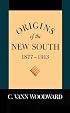 Origins of the New South, 1877-1913, (A History of the South)