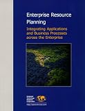 Enterprise Resource Planning: Integrating Applications and Business Processes Across the Enterprise