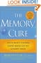 The Memory Cure : How to Protect Your Brain Against Memory Loss and Alzheimer's Disease