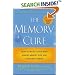 The Memory Cure : How to Protect Your Brain Against Memory Loss and Alzheimer's Disease
