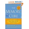 The Memory Cure : How to Protect Your Brain Against Memory Loss and Alzheimer's Disease