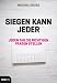 Siegen kann jeder: Jeden Tag d