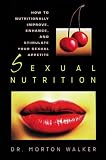 Sexual Nutrition (A Dr. Morton Walker Health Book)