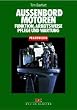 Au�enbordmotoren. Funktion, Arbeitsweise, Pflege und Wartung (Praxiswissen (Delius Klasing))