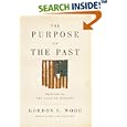 The Purpose of the Past: Reflections on the Uses of History by  Gordon S. Wood