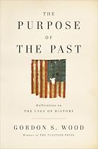 The Purpose of the Past: Reflections on the Uses of History