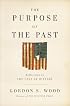 The Purpose of the Past: Reflections on the Uses of History