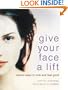 Give Your Face a Lift: Natural Ways to Look and Feel Good