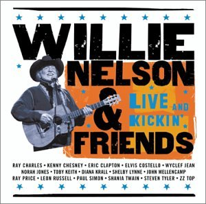 Willie Nelson - Willie Nelson and Friends_ Live and Kickin