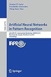 Artificial neural networks in pattern recognition : 6th IAPR TC 3 international workshop, ANNPR 2014, Montreal, QC, Canada, October 6-8, 2014 : proceedings
