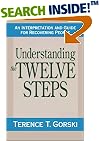 Understanding the Twelve Steps: An Interpretation and Guide for Recovering