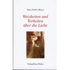 Weisheiten und Torheiten �ber die Liebe