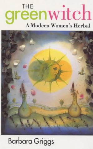 The Green Witch: Modern Woman's Herbal