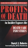 Profits of Death: An Insider Exposes the Death Care Industries