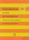 Individualisme et crise des institutions : Manuel de culture générale
