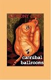 Cover of Cannibal Ballrooms by anthony cain 141372079X