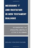 Messianic I and Rastafari in New Testament Dialogue: Bio-Narratives, the Apocalypse, and Pauls Letter to the Romans