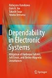 Dependability in Electronic Systems: Mitigation of Hardware Failures, Soft Errors, and Electro-Magnetic Disturbances