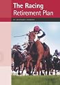The Racing Retirement Plan