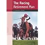 The Racing Retirement Plan