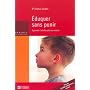 Eduquer sans punir : Apprendre l'autodiscipline aux enfants