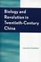 Biology and Revolution in Twentieth-Century China (Asia/Pacific/Perspectives)