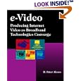 e-Video: Producing Internet Video as Broadband Technologies... by  H. Peter Alesso