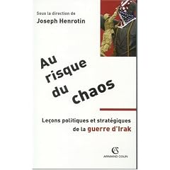 Au risque du chaos : Le�ons politiques et strat�giques de la guerre d'Irak