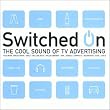 Switched on - Cool Sound of TV Advertising