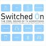 Switched On: Cool Sound of TV Advertisin