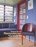 Renovieren: Wohnungen, H&auml;user, Lofts umbauen und zeitgem&auml;&szlig; gestalten - Thomas Drexel