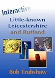 Interactive little-known Leicestershire and Rutland