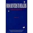 From Hunters To Healers: Visionary Aspects of Human Transformation and the New Paradigm of Life by Patrick Cain