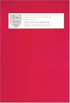 A History of the County of Chester: V.ii. The City of Chester: Culture, Buildings, Institutions (Victoria County History)