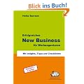 Erfolgreiches New Business f�r Werbeagenturen: Mit Insights, Tipps und Checklisten