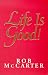 Life Is Good! (Paperback) by Rob McCarter