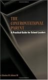 The Confrontational Parent: A Practical Guide for School Leaders