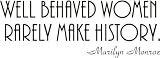 Well Behaved Women Rarely Make History Marilyn Monroe quote wall decal sticker