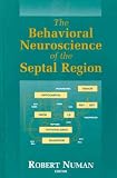 The Behavioral Neuroscience of the Septal Region The Behavioral Neuroscience of the Septal Region