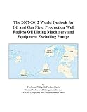 The 2007-2012 World Outlook for Oil and Gas Field Production Well Rodless Oil Lifting Machinery and Equipment Excluding Pumps