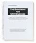 The Blueprint for CRM Success: Results of a Comprehensive Study Identifying Best Practices Leading To ROI And Factors Contributing To Failure