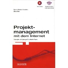 Projektmanagement mit dem Internet: Konzepte und L�sungen f�r virtuelle Teams Auf CD-ROM: Open-Source-Software-L�sung f�r ein Virtuelles Projektb�ro