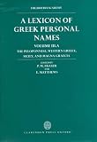 A Lexicon of Greek Personal Names: The Peloponnese, Western Greece, Sicily and Magna Graecia (Lexicon of Greek Personal Names)