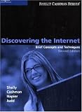 Discovering the Internet: Brief Concepts and Techniques, Second Edition (Shelly Cashman Series)