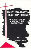 Jimmy Swaggart--Dead Man Rising : On Black Light as a Weapon in the Culture Wars