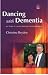 Dancing with Dementia: My Story of Living Positively with Dementia