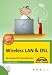 Wireless LAN & DSL: Das Handbuch f&uuml;r Heim-Netzwerker